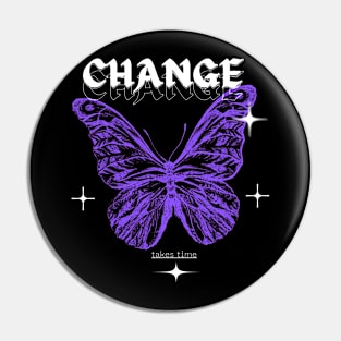 Change takes time Pin