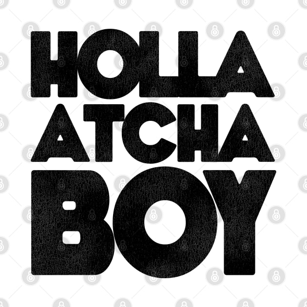 Holla Atcha Boy! Block Typography by darklordpug