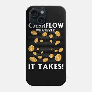 Cashflow Whatever It Takes! Phone Case