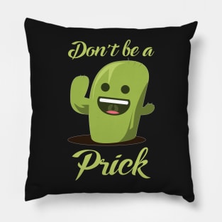 Don't Be A Prick Pillow