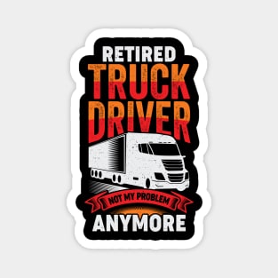 Retired Truck Driver Trucker Retirement Gift Magnet