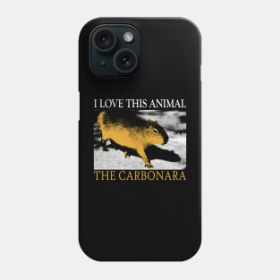 I Love This Animal the Carbonara Phone Case