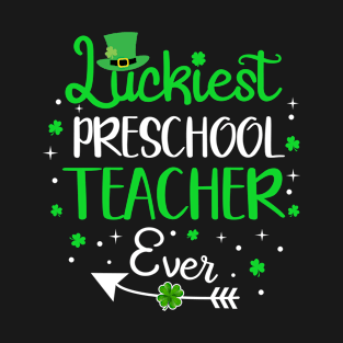 Luckiest Preschool Teacher Ever T-Shirt