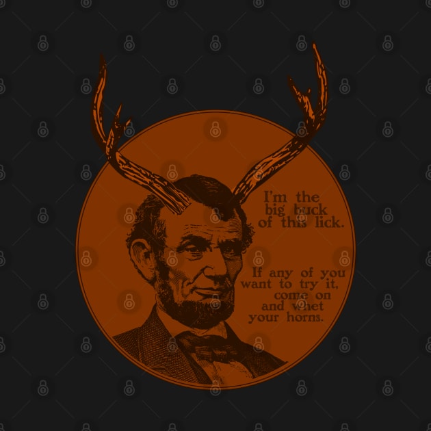 Abraham Lincoln - Big Buck of this lick. Come whet your horns. by PinnacleOfDecadence