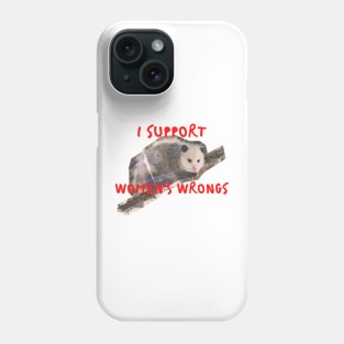 I support womens wrongs Phone Case