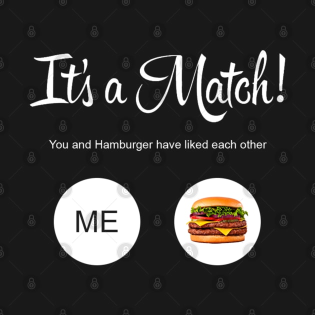 It's a Match! - Hamburger by Lukasking Tees