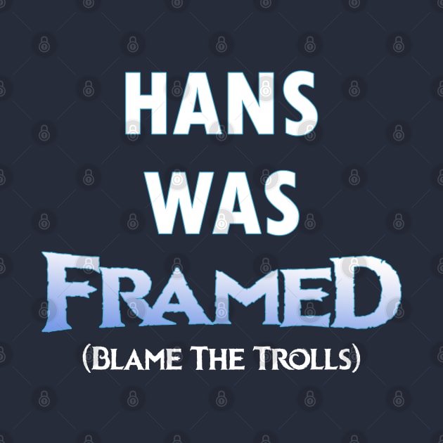 Hans Was Framed by CFieldsVFL