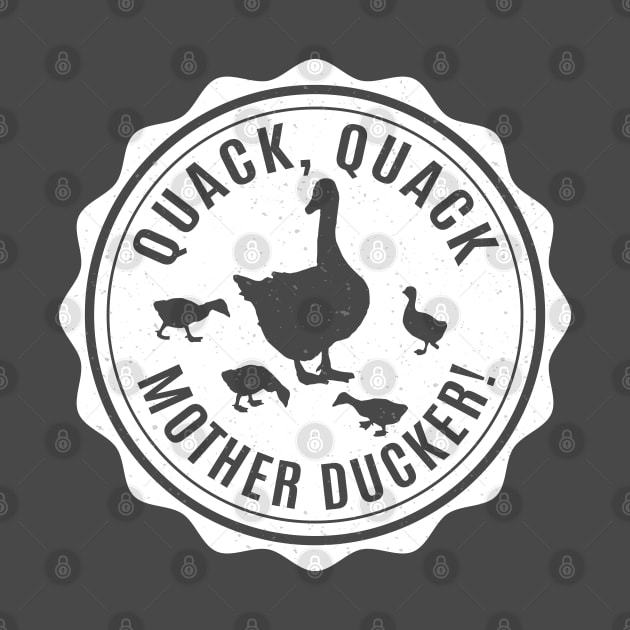 Quack, Quack, Mother Ducker! by Alema Art