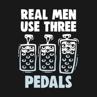 Real Men Use Three Pedals, Funny Manual Transmission Car T-Shirt