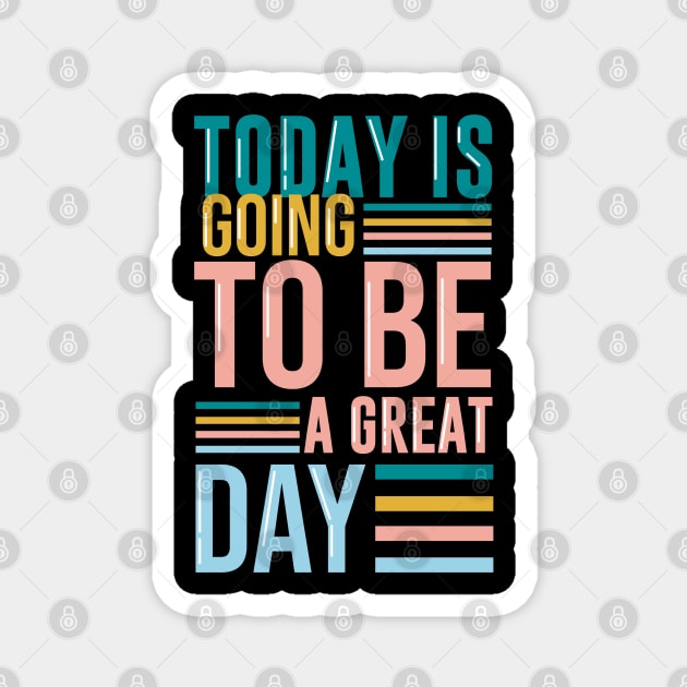 Today is going to be a great day Magnet by ACH PAINT