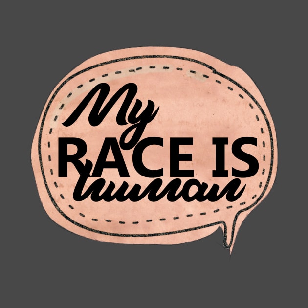 My Race is Human by Blood Moon Design
