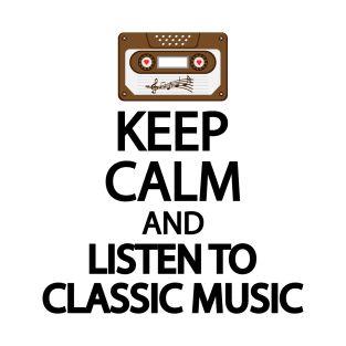 Keep calm and listen to classic music T-Shirt