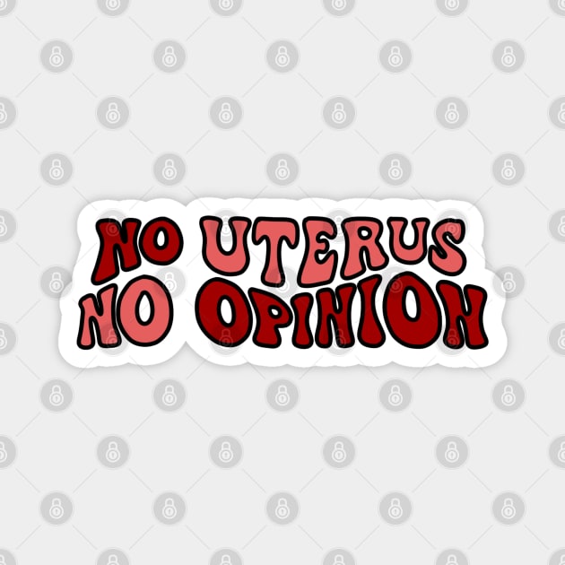 No uterus, no opinion! Magnet by alexhefe