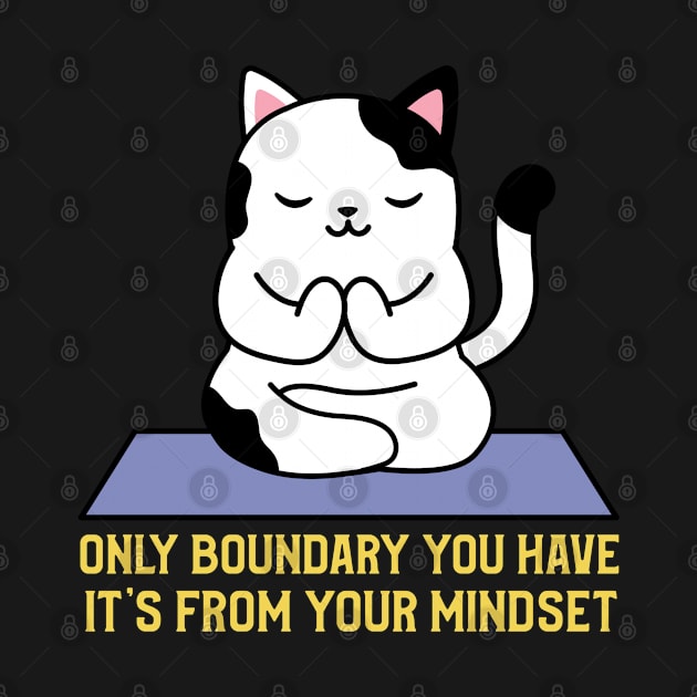 Only boundary you have it's from your mindset cat yoga by PositiveMindTee