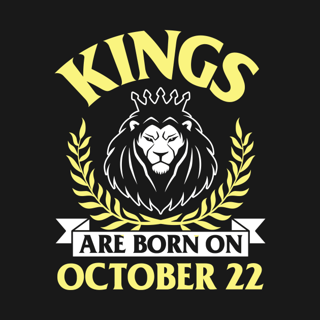 Happy Birthday To Me You Papa Dad Uncle Brother Husband Son Cousin Kings Are Born On October 22 by bakhanh123