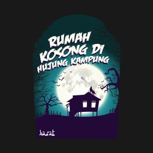 Rumah kosong hujung kampung T-Shirt