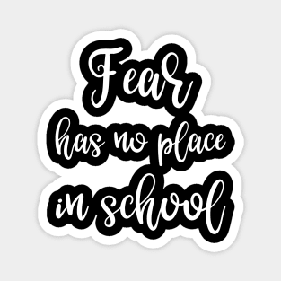 Fear Has No Place in School Magnet