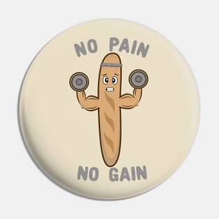 No Pain No Gain Funny Kawaii Baguette Working Out Pin