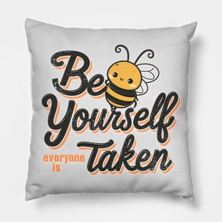 Bee Yourself Everyone else is Taken Pillow