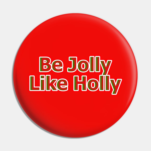 Be Jolly Like Holly Pin by Creative Creation
