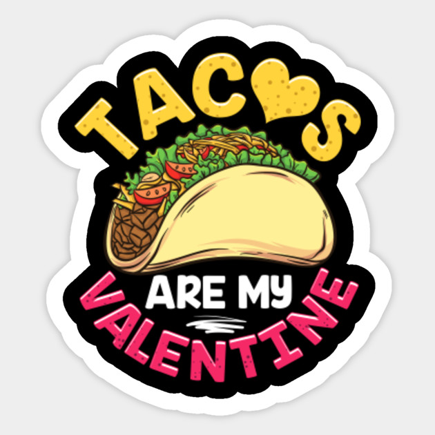 Funny Tacos San Valentine Gift Funny Tacos San Valentine Gift Sticker Teepublic Uk