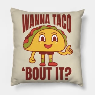 Wanna Taco 'Bout It Funny Tacos Pillow