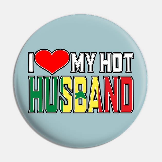 I Love My Hot Senegalese Husband Pin by Just Rep It!!