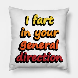 I fart in your general direction - fun quote Pillow