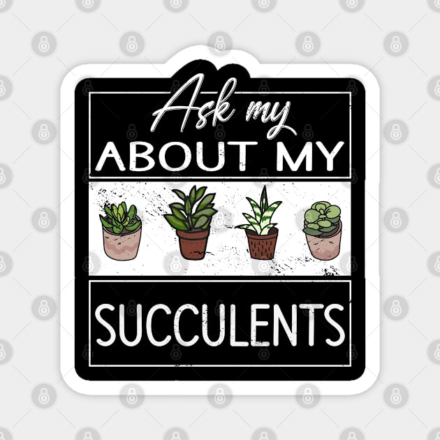 Ask me about my Succulents Cacti Cactus Magnet by Tom´s TeeStore