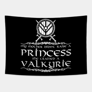 My mother didn't raise a princess. She trained a valkyrie (white) Tapestry