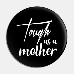 Tough As A Mother Print Women Cute Mommy Funny Graphic Mothers Day Pin