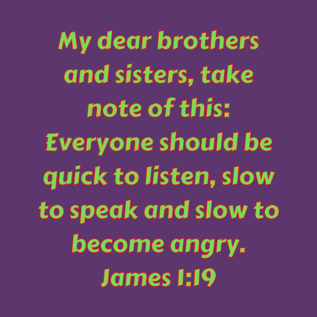 Bible Verse James 1:19 by Prayingwarrior