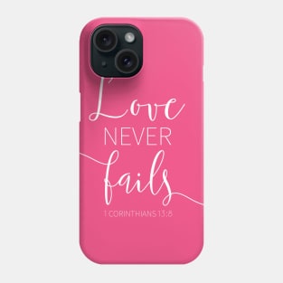 Love Never Fails Phone Case