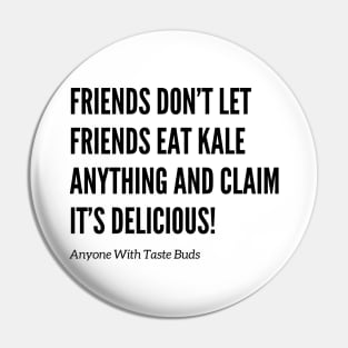 Friends Don’t Let Friends Eat Kale Pin