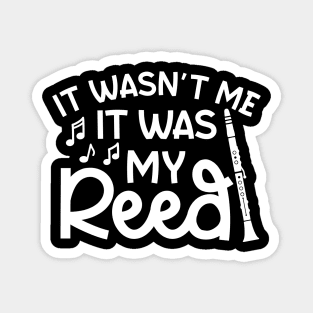 It Wasn't Me It Was My Reed Clarinet Marching Band Cute Funny Magnet