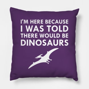 I Was Told There Would Be Dinosaurs Flying Pterodactyl Pillow