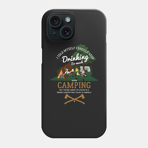 Stop Drinking When Camping Phone Case by woormle