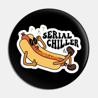 Serial Chiller, Hot Dog, Groovy Sarcastic Mood Pin