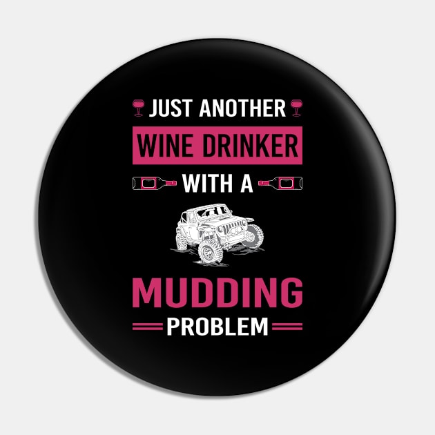 Wine Drinker Mudding Mud Bogging Pin by Good Day