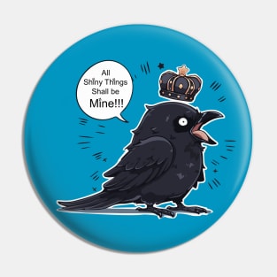 All Shiny Things Shall be Mine Crow Pin