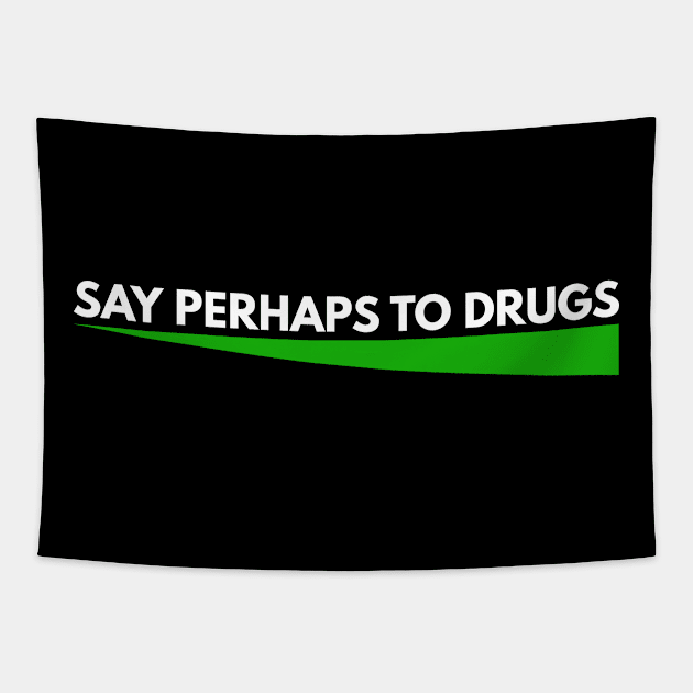 Say Perhaps To Drugs Tapestry by BloodLine