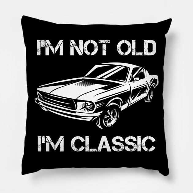 I'm not old I'm classic car Pillow by medrik
