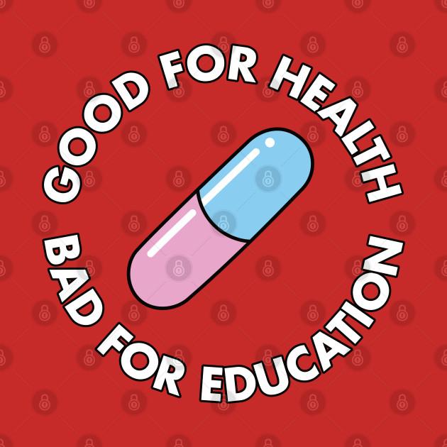 BACK PRINT - Good For Health - Bad for Education by dreambeast.co