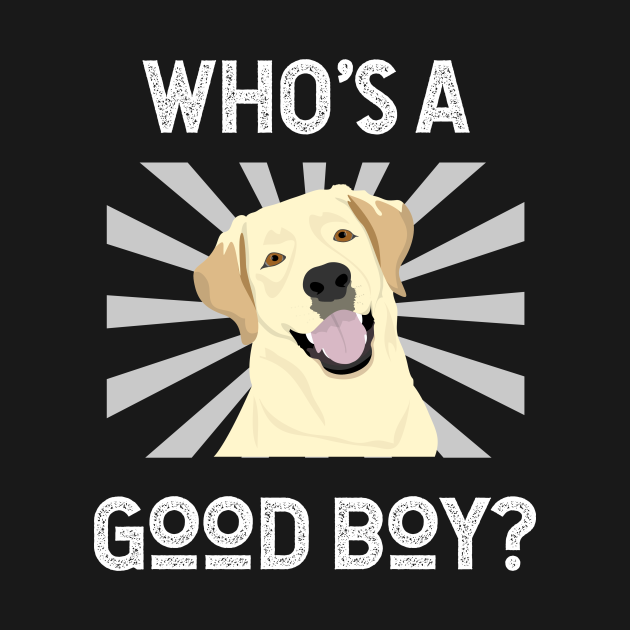 Fun Dog Who's A Good Boy Dogs TShirt TeePublic