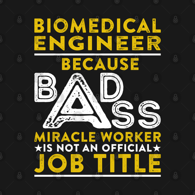 Biomedical Engineer Because Badass Miracle Worker Is Not An Official Job Title by RetroWave