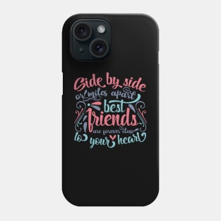 Side by side or miles apart best friends are forever close to your heart Phone Case