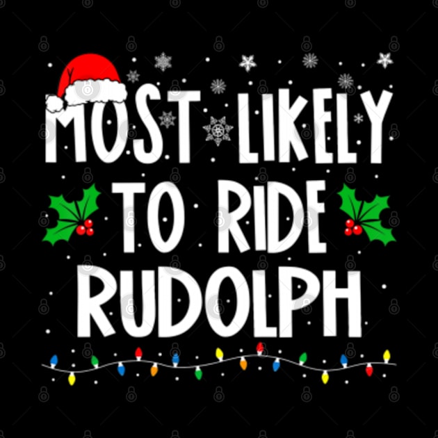 Most Likely To Ride Rudolph Family Matching Christmas by Jayden Forster