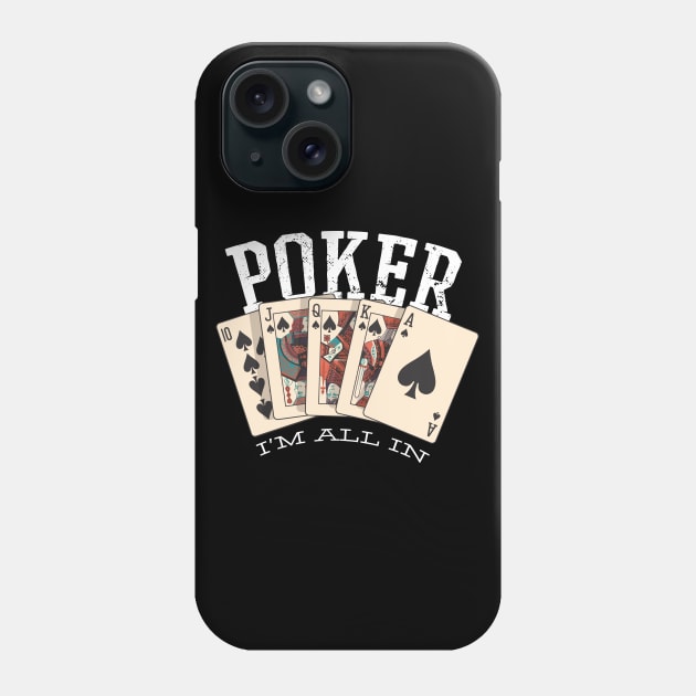 POKER, I'M ALL IN Phone Case by Bombastik