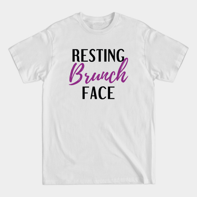 Discover Resting Brunch Face - Resting Brunch Face - T-Shirt