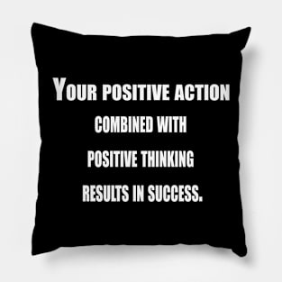 Your Positive Action Combined  With Positive Thinking Pillow